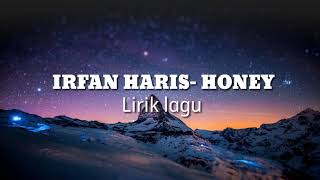 Irfan haris - Honey ( lirik )