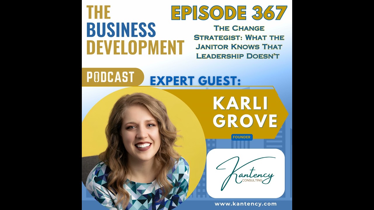 The Change Strategist: What the Janitor Knows That Leadership Doesn’t with Karli Grove