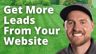 Get 3x More Leads From Your Lawn Care Website