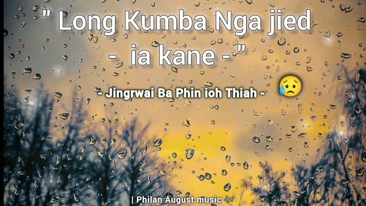 Philan August - " Long Kumba Nga Jied Ia Kane " || New sad Khasi Song 🎶  😭