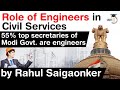 Role of Engineers in Civil Services - 55% top secretaries of Modi Government are engineers #UPSC