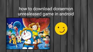 How to download doraemon unreleased game