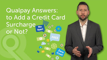 Qualpay Answers: to Add a Credit Card Surcharge or Not?
