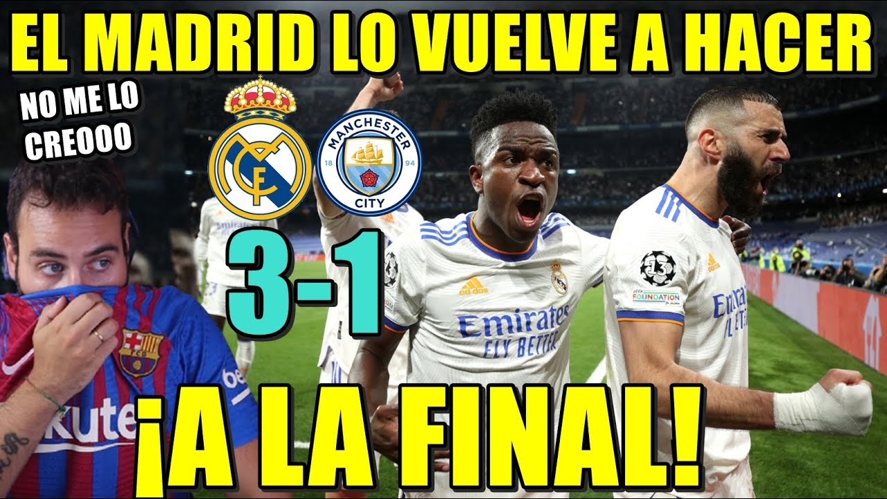 El MADRID a la FINAL de CHAMPIONS tras REMONTAR y GANAR 3-1 al CITY ¡Lo ...