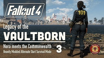 Fallout 4: Legacy of the Vaultborn | No Crafting |  Alternate Start Modded Survival Mode | Part 3