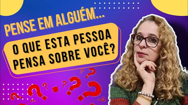 PENSE EM ALGUEM, O QUE ESTA PESSOA PENSA SOBRE VOC
