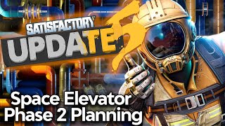 Satisfactory Update 5 | Space Elevator Phase 2 Planning...