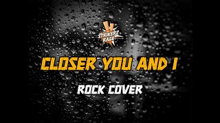 Download Lagu Strikerz Rage - Closer You \u0026 I (Rock Cover) MP3