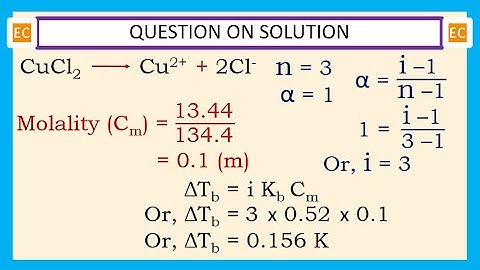 OQV NO – 351 13.44 g of CuCl2 is dissolved in 1 kg of water calculate elevation of boiling point.