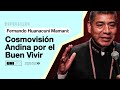 Cosmovisión Andina por el Buen Vivir - Vivir Bien