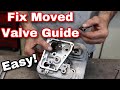 How To Fix A Valve Guide That Moved - with Taryl