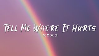 Tell Me Where It Hurts - MYMP (Lyrics)