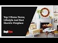 Top 5 Home Decor, Lifestyle and Best Electric Fireplace 2021 - MagikFlame