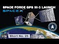 SpaceX Space Force GPS III-3 Launch & Deployment | USA-304 | Falcon 9