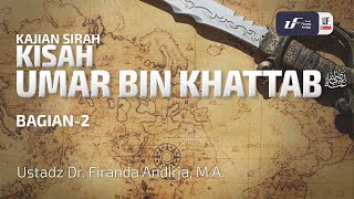 Kisah Umar bin Khattab #2 - Ustadz Dr. Firanda Andirja, M.A.
