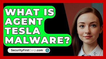 What Is Agent Tesla Malware? - SecurityFirstCorp.com