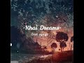 Khai dreams  best songs