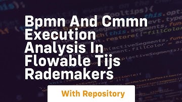 Bpmn and cmmn execution analysis in flowable tijs rademakers