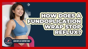 How Does A Fundoplication Wrap Stop Reflux? - Acid Reflux Support Hub