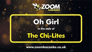 Video thumbnail of "The Chi-Lites - Oh Girl - Karaoke Version from Zoom Karaoke"