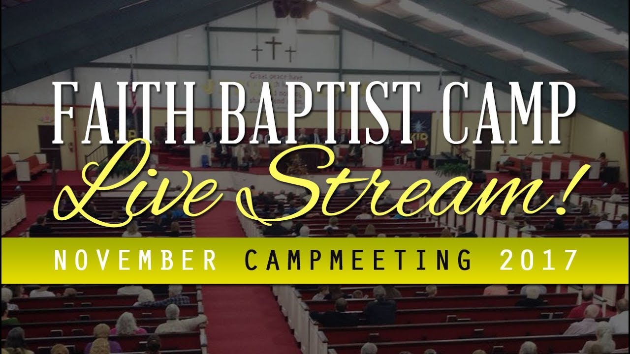 Faith Baptist Camp November 22, 2017 Wednesday Evening YouTube