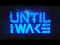 Until I Wake - Forsaken