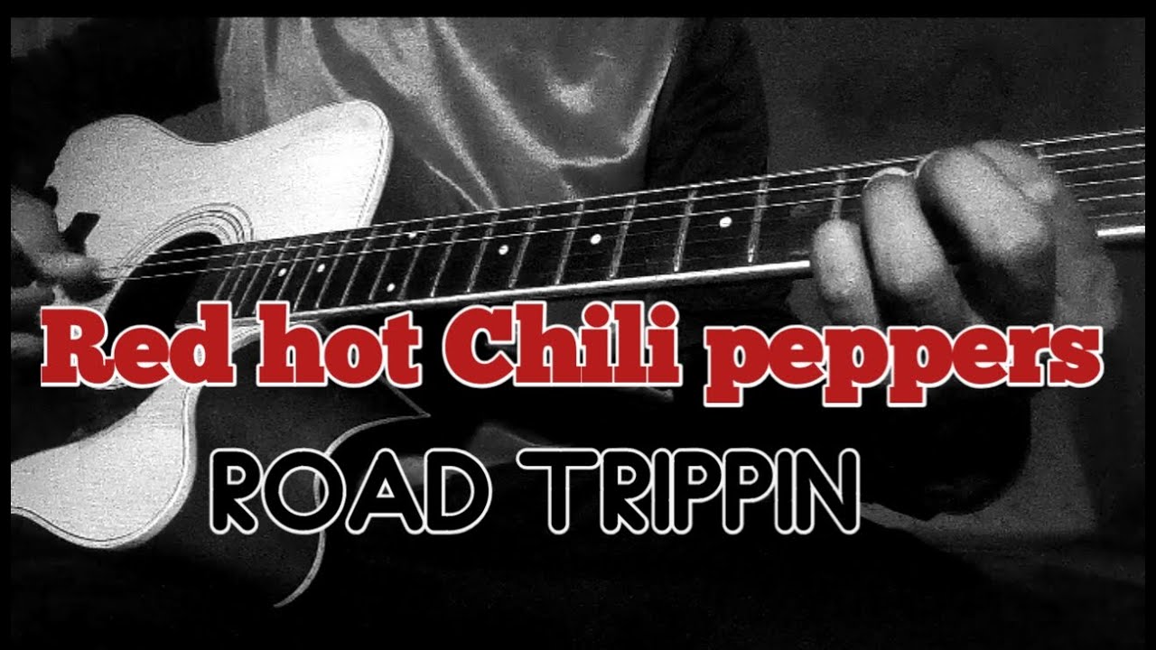 RED HOT CHILI PEPPERS Road Trippin YouTube red-hot-chili-peppers-road-trippin-youtube