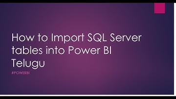 6) How to Import SQL Server tables into Power BI Desktop Telugu