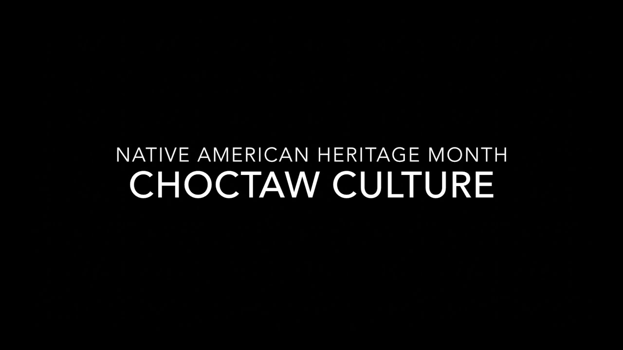 Native American Heritage Month   Choctaw Culture