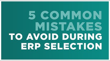 5 Common Mistakes to Avoid During ERP Selection