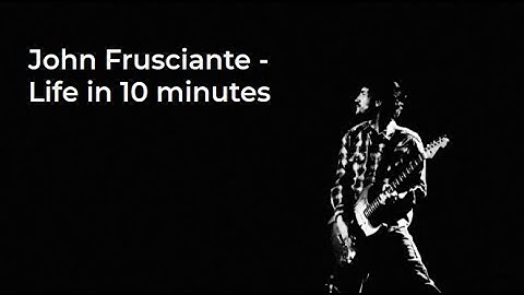 John Frusciante: Life in 10 minutes - A Short Documentary