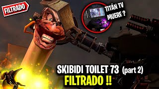 UNO de los TITANES MORIRÁ ?😱 *FILTRADO* SKIBIDI TOILET 73 PARTE 2 SPOILER OFICIAL - Secretos