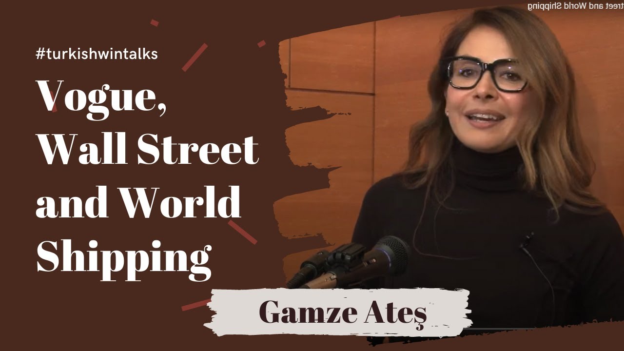 Gamze Ateş | Vogue, Wall Street and World Shipping