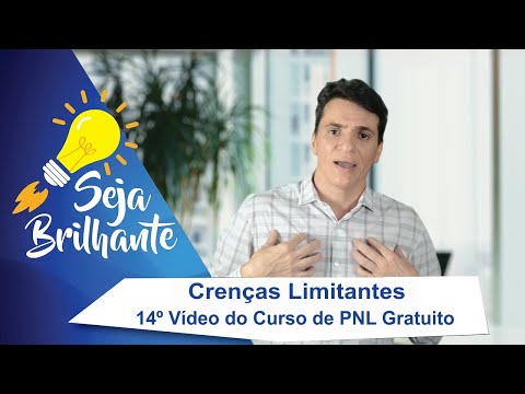 CRENÇAS LIMITANTES - 14º Vídeo do Curso de PNL Grátis