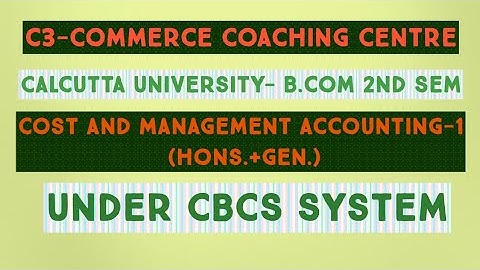 2nd sem | syllabus of Cost and Management Accounting-1 (Hons.+ Gen) | Calcutta University | CBCS