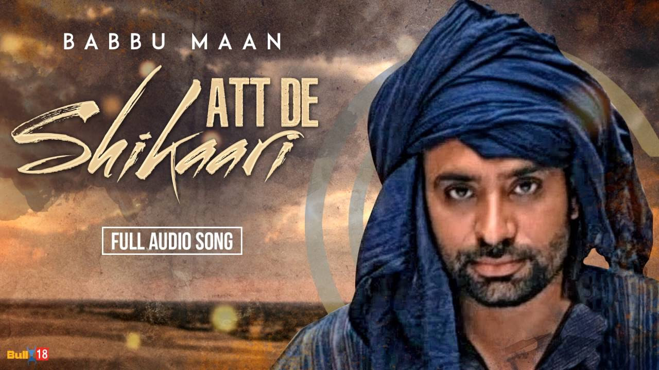 Babbu Maan   Att De Shikaari  Full Audio  Latest Punjabi Songs Collections