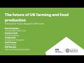 The future of UK farming and food production