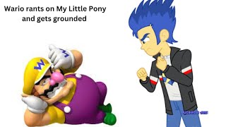 Wario rants on My Little Pony and gets grounded