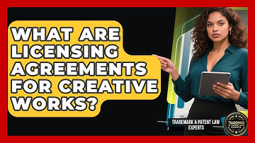 What Are Licensing Agreements For Creative Works? - Trademark and Patent Law Experts