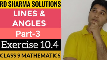 EXERCISE 10.4 || RD SHARMA SOLUTIONS || LINES AND ANGLES || CLASS 9 || PART-3