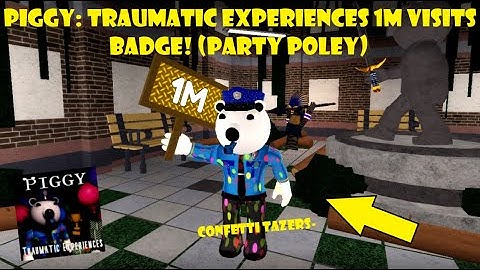 Piggy: Traumatic Experiences 1M Visits Badge! (Poley is partying-)