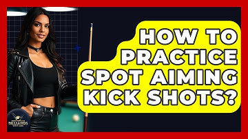 How To Practice Spot Aiming Kick Shots? - Billiards Hustlers