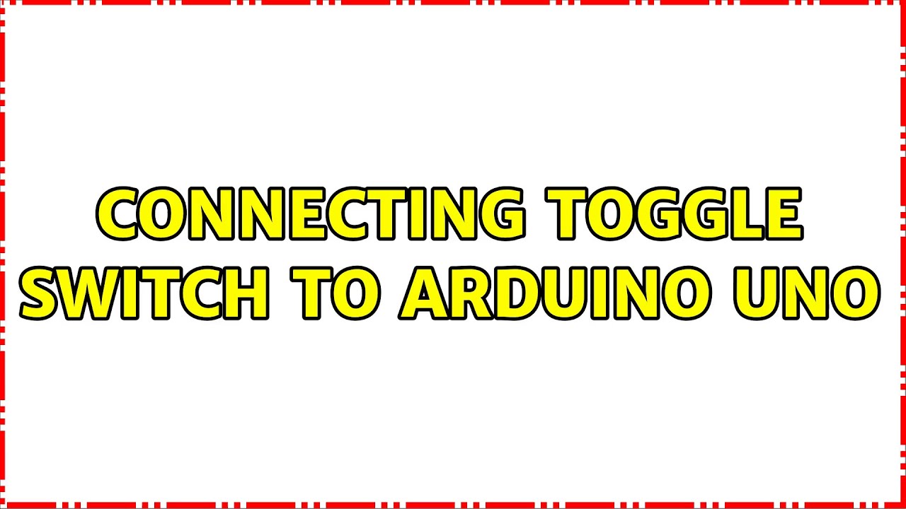 Connect Toggle Switch To Arduino at Steven Broadnax blog