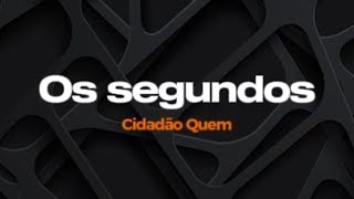 Os Segundos - Cidadão Quem - Karaokê