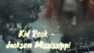 Kid Rock  -   Jackson, Mississippi