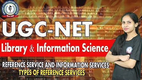 REFERENCE SERVICE AND INFORMATION SERVICES | LIBRARY & INFORMATION NETWORK | UGC-NET By Nitika Ma