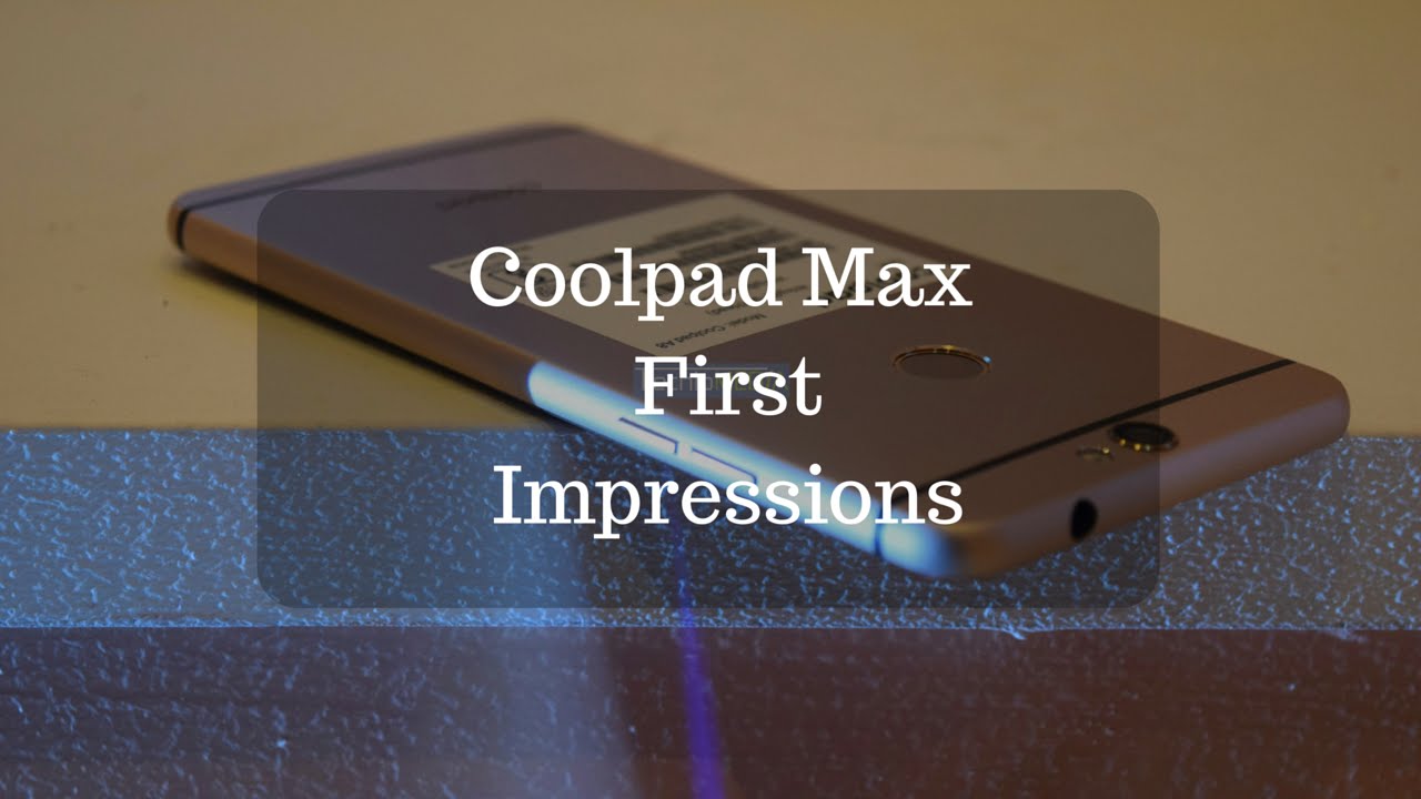 Coolpad Max Initial Impressions and Hands-on