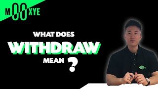 What does Withdraw mean?