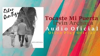 Tocaste Mi Puerta -  Irvin Archaga (Lo Más Nuevo en Música Cristiana 2017) [Audio Oficial]