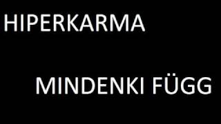 Video thumbnail of "Hiperkarma - Mindenki függ"